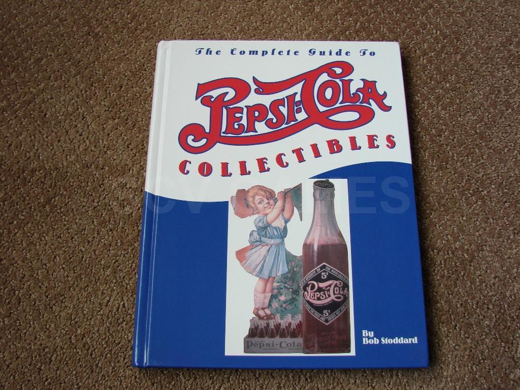 The Complete Guide to PEPSI-COLA Collectibles Book